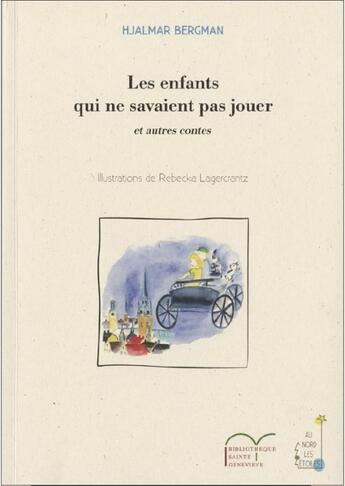 Couverture du livre « Les enfants qui ne savaient pas jouer : et autres contes » de Rebecka Lagercrantz et Hjalmar Bergman aux éditions Presses De La Sorbonne Nouvelle