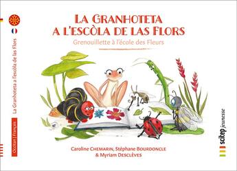 Couverture du livre « La Granhoteta a l'escòla de las flors ; Grenouillette à l'école des fleurs » de Chemarin Caroline et Myriam Descleves et Stephane Bourdoncle aux éditions Scitep Jeunesse