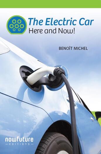 Couverture du livre « The electric car ; here and now! » de Benoit Michel aux éditions Now Future