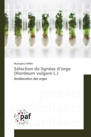 Couverture du livre « Selection de lignees d'orge (hordeum vulgare l.) - amelioration des orges » de Teffahi Mustapha aux éditions Presses Academiques Francophones