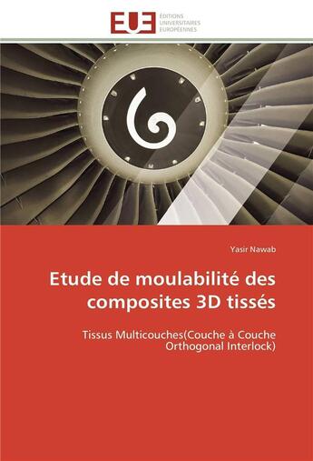 Couverture du livre « Etude de moulabilite des composites 3d tisses » de Nawab-Y aux éditions Editions Universitaires Europeennes