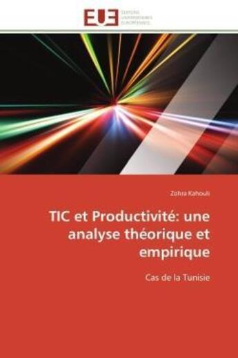 Couverture du livre « Tic et productivite: une analyse theorique et empirique - cas de la tunisie » de Kahouli Zohra aux éditions Editions Universitaires Europeennes