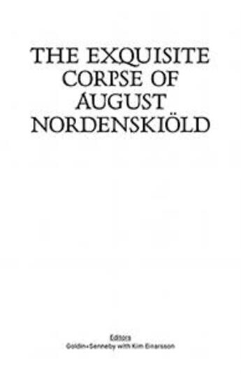 Couverture du livre « The exquisite corpse of august nordenskiold » de Goldin+Senneby aux éditions Sternberg Press