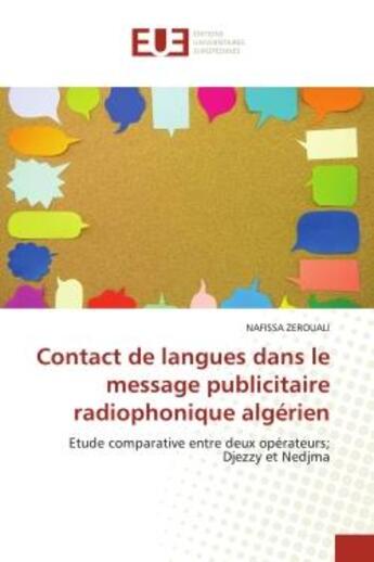 Couverture du livre « Contact de langues dans le message publicitaire radiophonique algerien - etude comparative entre deu » de Zerouali Nafissa aux éditions Editions Universitaires Europeennes