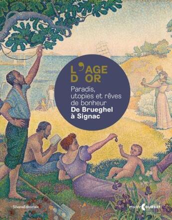 Couverture du livre « Reves de bonheur : le mythe de l'age d'or de brueghel a matisse. » de  aux éditions Silvana