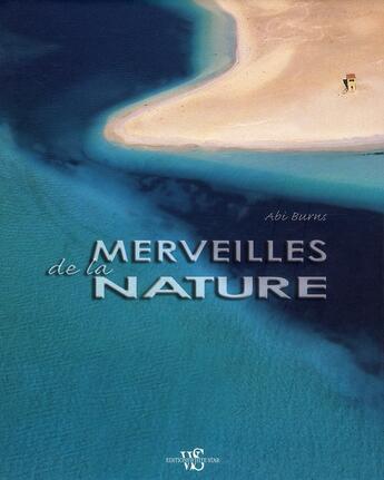 Couverture du livre « Merveilles de la nature » de Burns Abi aux éditions White Star