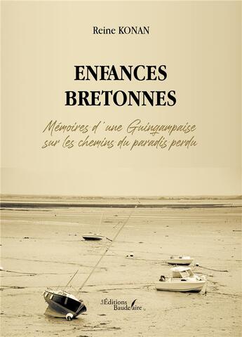 Couverture du livre « Enfances bretonnes : mémoires d'une Guingampaise sur les chemins du paradis perdu » de Reine Konan aux éditions Baudelaire