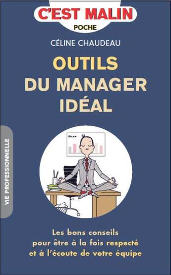 Couverture du livre « C'est malin poche ; outils du manager idéal ; les bons conseils pour être à la fois respecté et à l'écoute de votre équipe » de Celine Chaudeau aux éditions Leduc