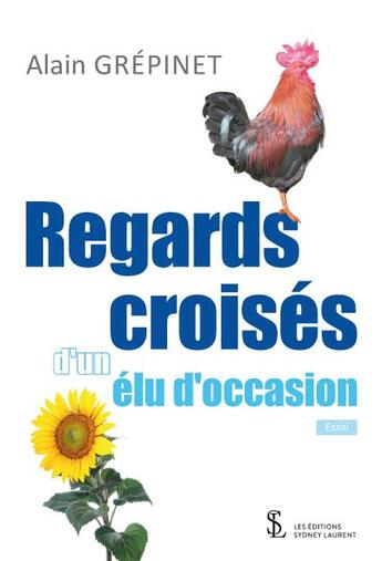 Couverture du livre « Regards croises d un elu d occasion » de Alain Grepinet aux éditions Sydney Laurent