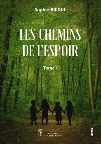 Couverture du livre « Les chemins de l espoir tome i » de Ricoul Sophie aux éditions Sydney Laurent