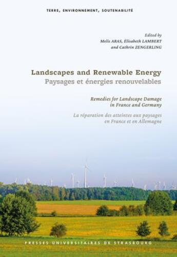 Couverture du livre « Landscapes and Renewable Energy / Paysages et énergies renouvelables : Remedies for landscape damage in France and Germany / La réparation des atteintes aux paysages en France et en Allemagne » de Elisabeth Lambert et Melis Aras et Cathrin Zengerling aux éditions Pu De Strasbourg