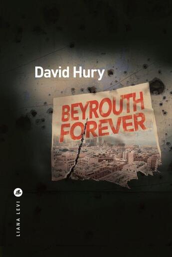 Couverture du livre « Beyrouth forever » de David Hury aux éditions Liana Levi