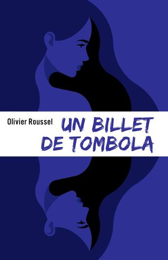 Couverture du livre « Un billet de tombola » de Olivier Roussel aux éditions Librinova