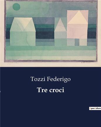 Couverture du livre « Tre croci » de Tozzi Federigo aux éditions Culturea