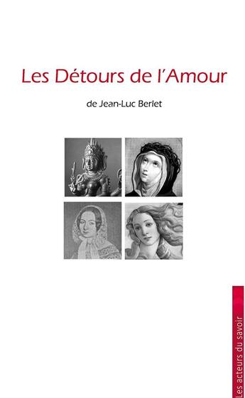 Couverture du livre « Les détours de l'amour » de Jean-Luc Berlet aux éditions Les Acteurs Du Savoir