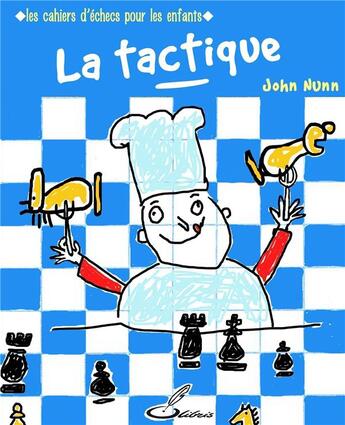 Couverture du livre « Les cahiers d'échecs pour les enfants : la tactique » de John Nunn aux éditions Olibris