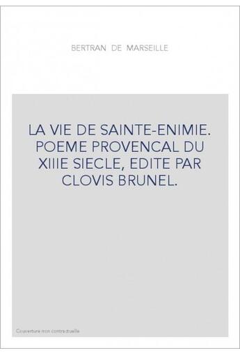 Couverture du livre « La Vie De Sainte-Enimie. Poeme Provencal Du Xiiie Siecle, Edite Par Clovis Brunel. (1917). » de Bertran De Marseille aux éditions Honore Champion