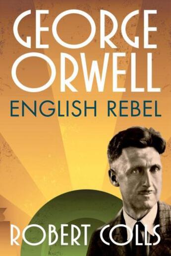 Couverture du livre « George Orwell: English Rebel » de Colls Robert aux éditions Oup Oxford