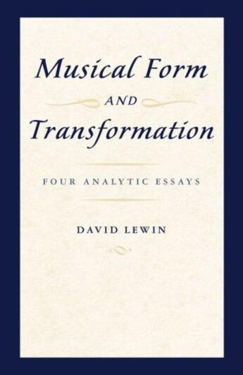 Couverture du livre « Musical Form and Transformation: Four Analytic Essays » de Lewin David aux éditions Oxford University Press Usa