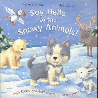 Couverture du livre « SAY HELLO TO THE SNOWY ANIMALS! » de Edward Eaves et Ian Whybrow aux éditions Pan Macmillan