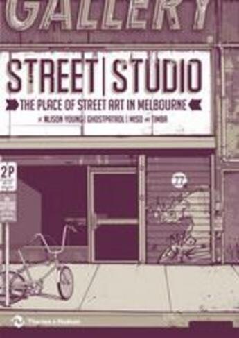 Couverture du livre « Street/studio ; the place of street art in Melbourne » de Alison Young aux éditions Thames & Hudson