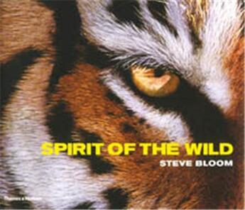 Couverture du livre « Spirit of the wild » de Steve Bloom aux éditions Thames & Hudson