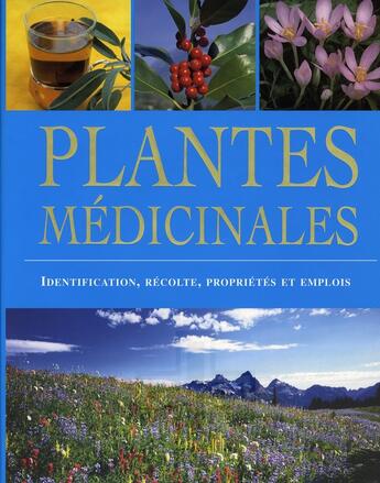 Couverture du livre « Plantes médicinales ; identification, récolte, propriétés et emplois » de  aux éditions Parragon