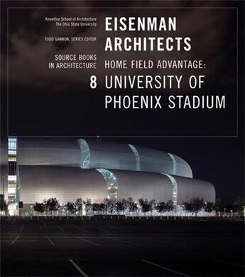 Couverture du livre « Eisenman architects - the university of phoenix stadium for the arizona cardinals » de Gannon Todd aux éditions Princeton Architectural