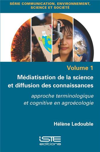 Couverture du livre « Médiatisation de la science et diffusion des connaissances : approche terminologique et cognitive en agroécologie » de Helene Ledouble aux éditions Iste