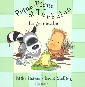 Couverture du livre « Pique Pique,Turbulon Et La Grenouille » de Haines-M+Melling-D aux éditions Hachette