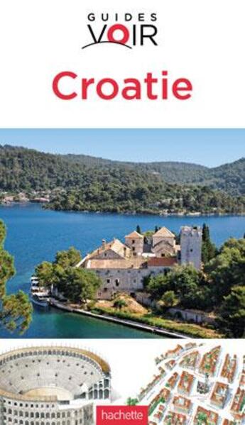 Couverture du livre « Guides voir ; Croatie » de  aux éditions Hachette Tourisme