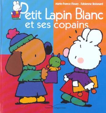 Couverture du livre « Petit Lapin Blanc ; et ses copains » de Marie-France Floury et Fabienne Boisnard aux éditions Gautier Languereau