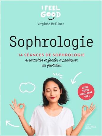 Couverture du livre « Sophrologie : 14 séances de sophrologie essentielles et faciles à pratique au quotidien » de Virginie Belliart aux éditions Hachette Pratique