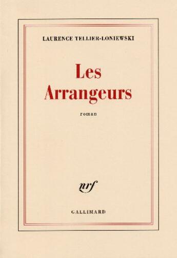 Couverture du livre « Les arrangeurs » de Laurence Tellier-Loniewski aux éditions Gallimard