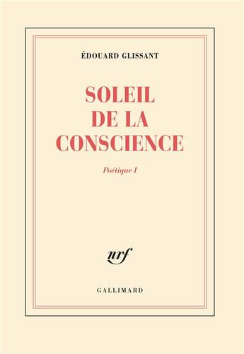 Couverture du livre « Poetique t1 ; soleil de la conscience » de Edouard Glissant aux éditions Gallimard