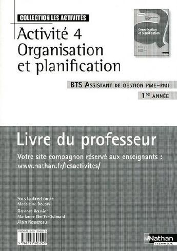 Couverture du livre « Activité 4 ; organisation et planification ; BTS assistant de gestion de PME-PMI ; 1ère année ; livre du professeur » de Doussy Madeleine aux éditions Nathan