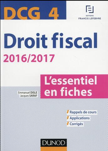 Couverture du livre « DCG 4 ; droit fiscal ; l'essentiel en fiches (édition 2016/2017) » de Emmanuel Disle et Jacques Saraf aux éditions Dunod