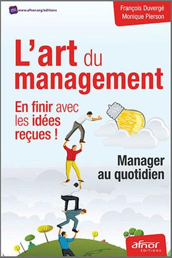 Couverture du livre « L'art du management en finir avec les idées reçues ; manager au quotidien » de Monique Pierson et Francois Duverge aux éditions Afnor Editions