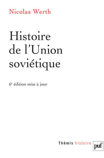 Couverture du livre « Histoire de l'Union soviétique (6e édition) » de Nicolas Werth aux éditions Puf