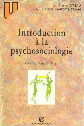 Couverture du livre « Introduction à la psychosociologie ; concepts et etudes de cas » de Jean-Pierre Citeau aux éditions Armand Colin