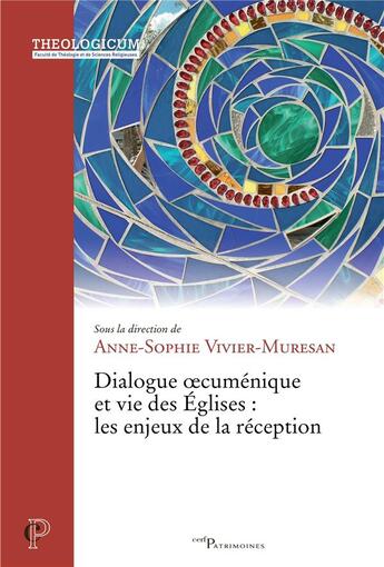 Couverture du livre « Dialogue oecuménique et vie des Églises : les enjeux de la réception » de Anne-Sophie Vivier-Muresan et Collectif aux éditions Cerf