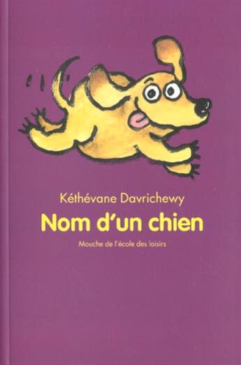 Couverture du livre « Nom d un chien » de Kethevane Davrichewy aux éditions Ecole Des Loisirs