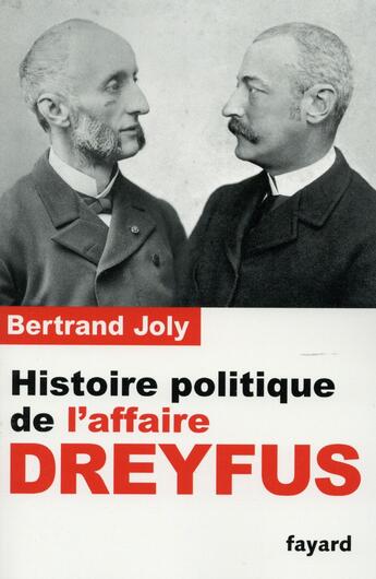 Couverture du livre « Histoire politique de l'affaire Dreyfus » de Bertrand Joly aux éditions Fayard