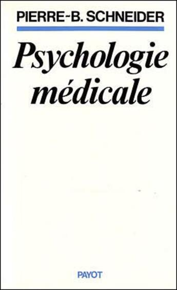 Couverture du livre « Psychologie médicale » de Schneider Pierre B. aux éditions Payot