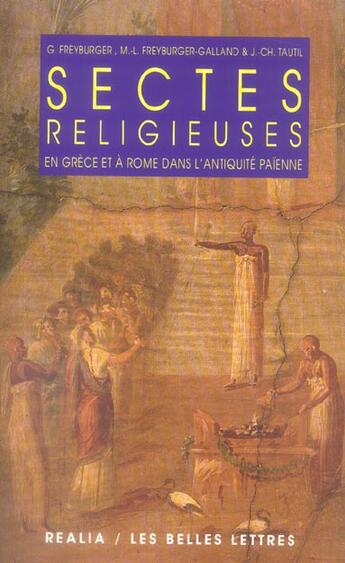 Couverture du livre « Sectes religieuses en Grèce et à Rome dans l'antiquité païenne » de Gérard Freyburger et Marie-Laure Freyburger et Jean-Christian Tautil aux éditions Belles Lettres