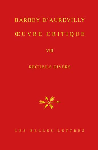 Couverture du livre « Oeuvre critique Tome 8 : recueils divers, volume 1 » de Barbey D'Aurevilly aux éditions Belles Lettres