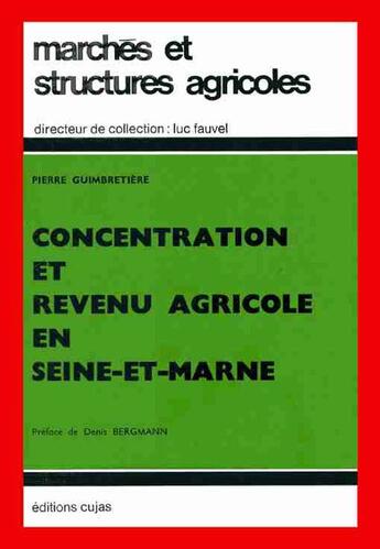 Couverture du livre « Concentration et revenu agricole en seine-et-marne » de Pierre Guimbretiere aux éditions Cujas