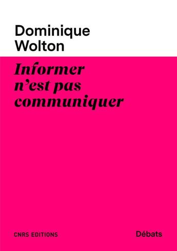 Couverture du livre « Informer n'est pas communiquer » de Dominique Wolton aux éditions Cnrs