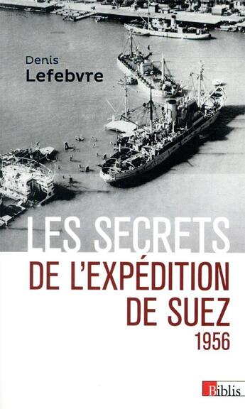 Couverture du livre « Les secrets de l'expédition de Suez, 1956 » de Denis Lefebvre aux éditions Cnrs