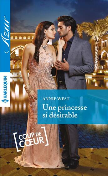 Couverture du livre « Une princesse si désirable » de Annie West aux éditions Harlequin